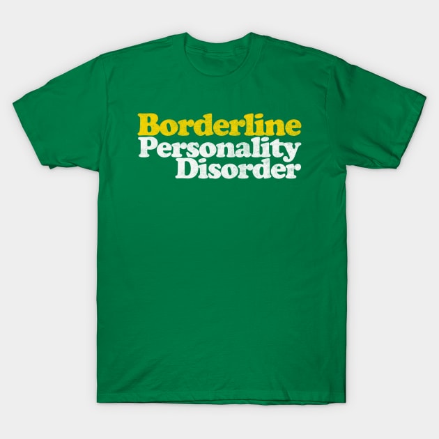 Borderline Personality Disorder T-Shirt by DankFutura